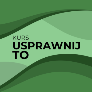 Kurs USPRAWNIJ TO!